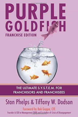 purple goldfish franchise edition the ultimate s y s t e m for franchisors and franchisees 1st edition stan
