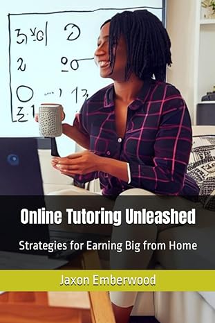 online tutoring unleashed strategies for earning big from home 1st edition jaxon emberwood 979-8862062892