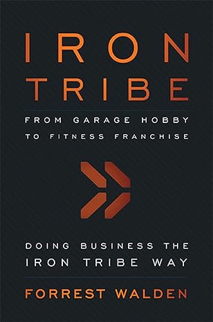 iron tribe from garage hobby to fitness franchise 1st edition forrest walden 1599323907, 978-1599323909
