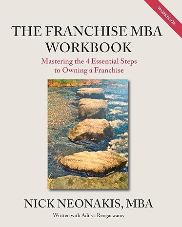 the franchise mba workbook mastering the 4 essential steps to owning a franchise 1st edition mr. nick