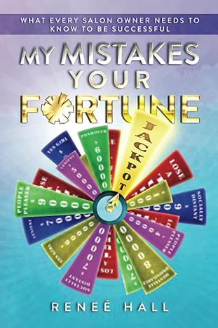 my mistakes your fortune what every salon owner needs to be successful 1st edition renee hall ,leslie