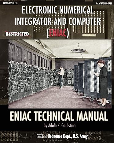 electronic numerical integrator and computer eniac technical manual 1st edition adele k goldstine 1937684660,