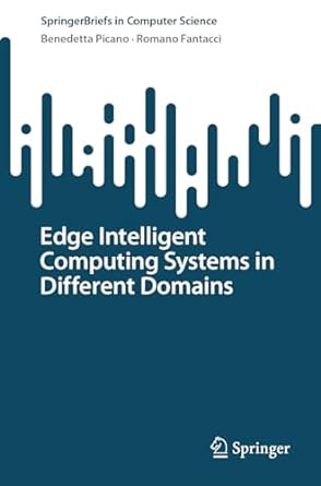 edge intelligent computing systems in different domains 1st edition benedetta picano ,romano fantacci