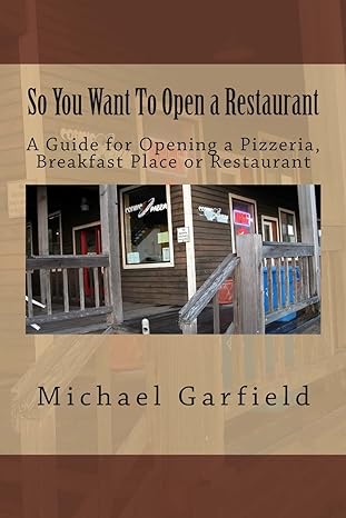 so you want to open a restaurant a guide for opening a pizzeria breakfast place or restaurant 1st edition