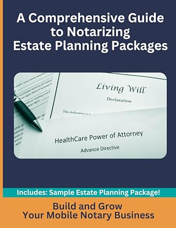 a comprehensive guide to notarizing estate planning packages build and grow your mobile notary business 1st