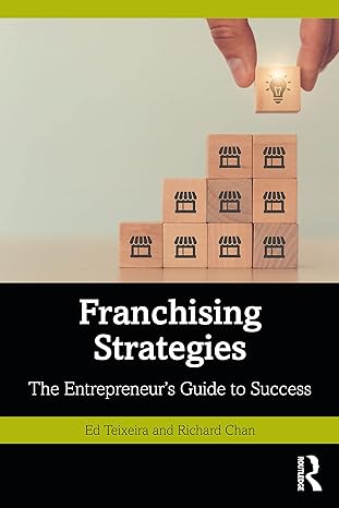 franchising strategies the entrepreneur s guide to success 1st edition ed teixeira ,richard chan 036745842x,