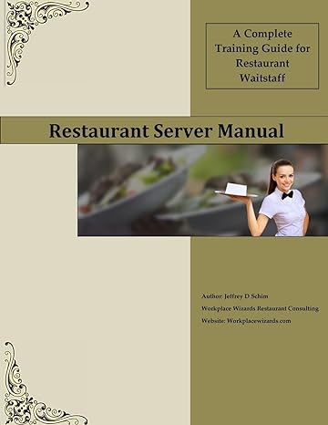 restaurant server manual a complete training guide for restaurant waitstaff 1st edition mr jeffery d schim