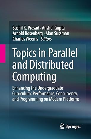 topics in parallel and distributed computing enhancing the undergraduate curriculum performance concurrency