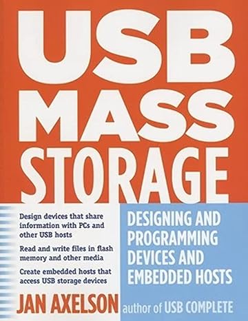 usb mass storage designing and programming devices and embedded hosts 1st edition jan axelson 1931448043,