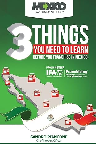 3 things you need to learn before you franchise in mexico 1st edition sandro piancone 1512285064,