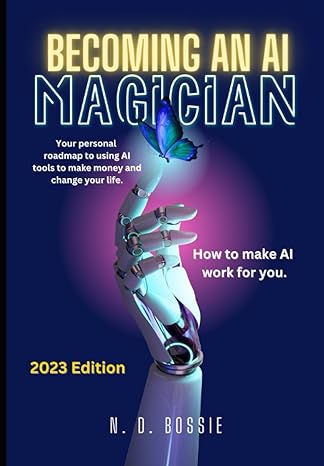becoming an ai magician your personal road map to using ai tolls to make money 1st edition natisha dupree