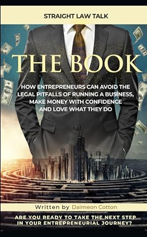 straight law talk the book how entrepreneurs can avoid the legal pitfalls of running a business make money