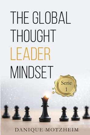 the global thought leader mindset serie 1 1st edition danique motzheim ,byou impact foundation 979-8486030260