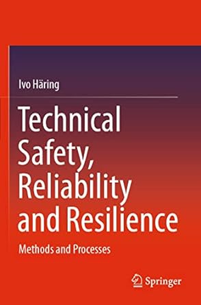technical safety reliability and resilience methods and processes 1st edition ivo haring 9813342749,