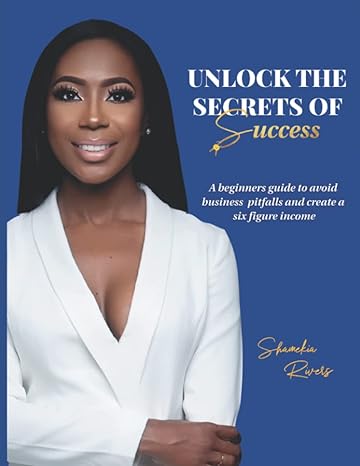 unlock the secrets of success a beginners guide to avoid business pitfalls and create a six figure income 1st