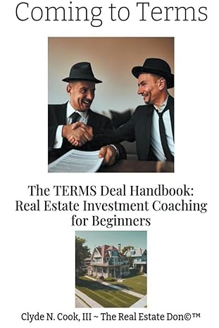 coming to terms the terms deal handbook real estate investing coaching for beginners 1st edition clyde n cook