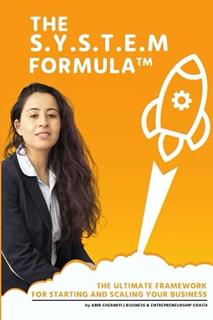 the s y s t e m formula the ultimate framework for starting and scaling your business 1st edition abir