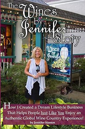 the wines by jennifer story how i turned my love of food wine and travel into a dream lifestyle business and