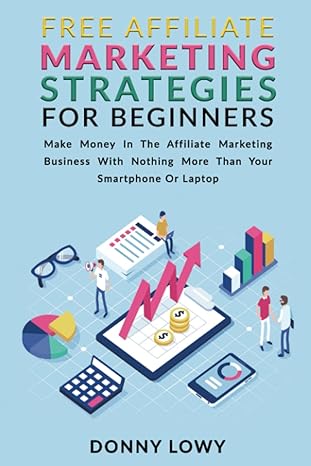 free affiliate marketing strategies for beginners make money in the affiliate marketing business with nothing