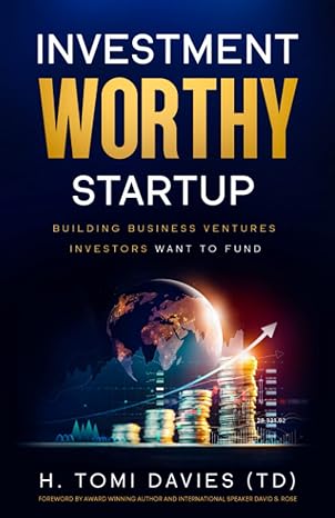 investment worthy startup building business ventures investors want to fund 1st edition h. tomi davies ,david