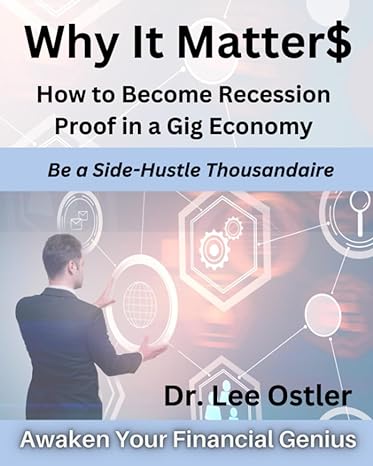 why it matter$ how to become recession proof in a gig economy 1st edition dr. lee ostler 979-8378879755