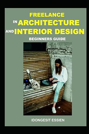 freelance in architecture and interior design 1st edition idongesit asuquo essien 979-8862688474