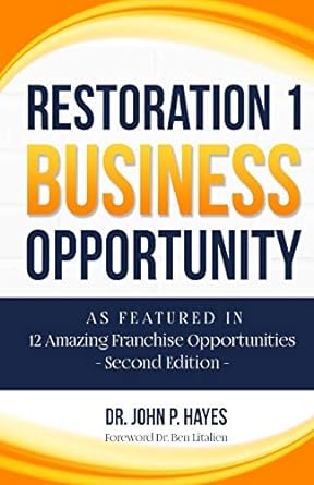 restoration 1 business opportunity as featured in 12 amazing franchise opportunities 1st edition dr. john p.