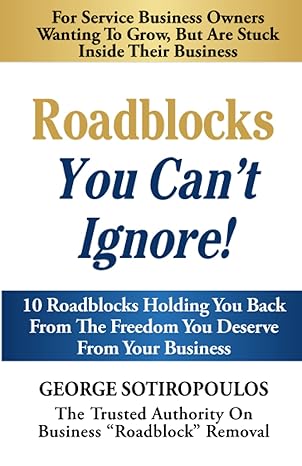 roadblocks you can t ignore 10 roadblocks holding you back from the freedom you deserve from your business