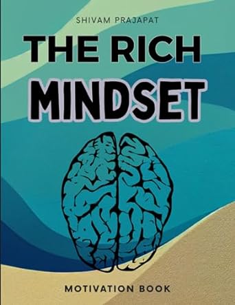 the rich mindset unleashing your financial potential transform your mindset build wealth and achieve lasting