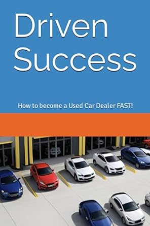 driven success how to become a used car dealer fast 1st edition coach black 979-8398727197