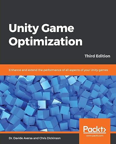 unity game optimization enhance and extend the performance of all aspects of your unity games 3rd edition dr.
