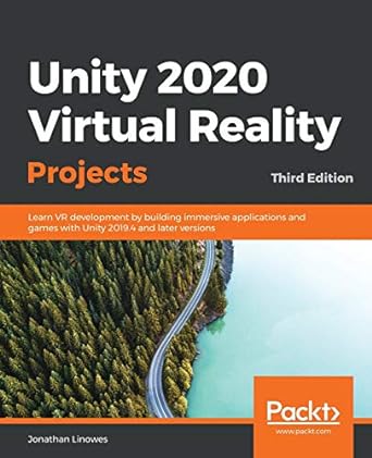 unity 2020 virtual reality projects learn vr development by building immersive applications and games with
