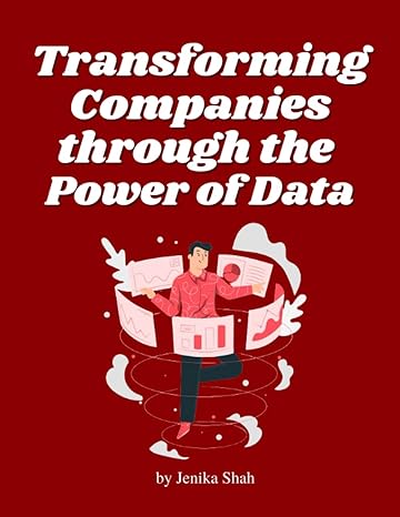 transforming companies through the power of data 1st edition jenika shah b0c81pbmsq, 979-8398433340