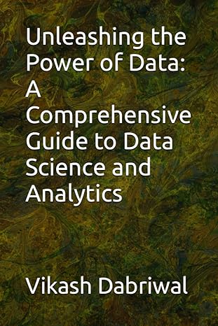 unleashing the power of data a comprehensive guide to data science and analytics 1st edition vikash dabriwal