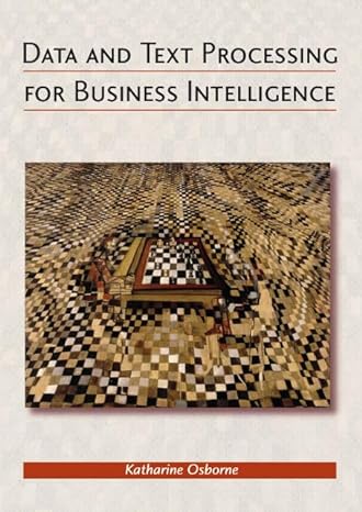data and text processing for business intelligence 1st edition katharine osborne 0972729763, 978-0972729765