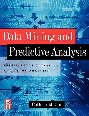 data mining and predictive analysis intelligence gathering and crime analysis 1st edition colleen mccue