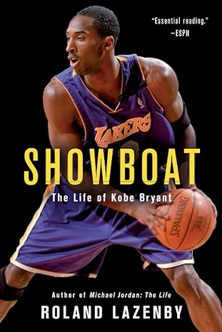 showboat the life of kobe bryant 1st edition roland lazenby 0316387142, 978-0316387149
