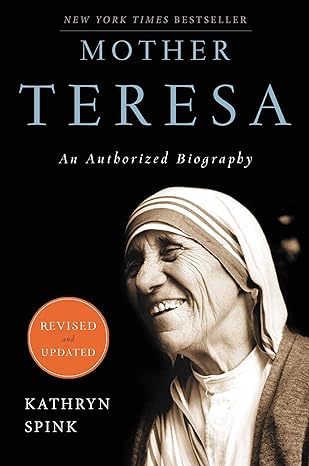 mother teresa an authorized biography 1st edition kathryn spink 0062026143, 978-0062026149