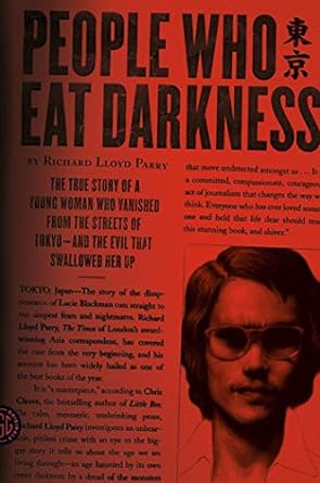 people who eat darkness the true story of a young woman who vanished from the streets of tokyo and the evil