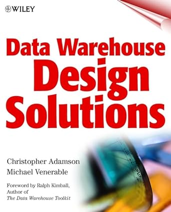 data warehouse design solutions 1st edition michael venerable ,christopher adamson 047125195x, 978-0471251958