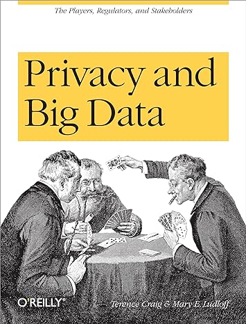 privacy and big data the players regulators and stakeholders 1st edition terence craig ,mary ludloff