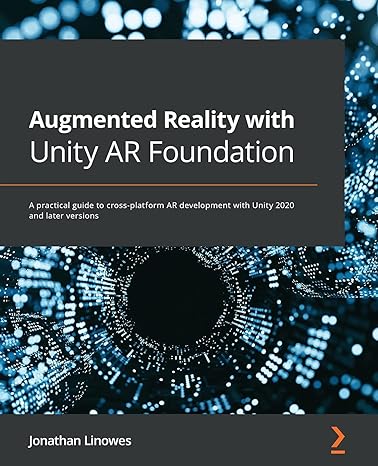 augmented reality with unity ar foundation a practical guide to cross platform ar development with unity 2020