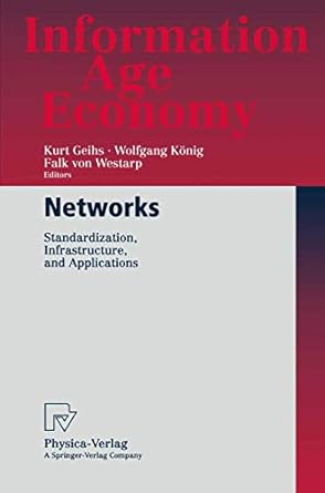 networks standardization infrastructure and applications 1st edition kurt geihs ,wolfgang konig ,falk von