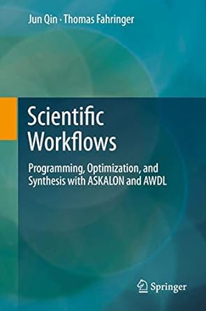 scientific workflows programming optimization and synthesis with askalon and awdl 2012th edition jun qin