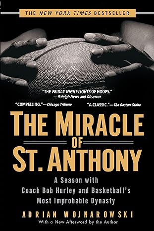 the miracle of st anthony a season with coach bob hurley and basketballs most improbable dynasty 1st edition