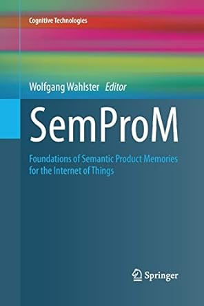 semprom foundations of semantic product memories for the internet of things 1st edition wolfgang wahlster