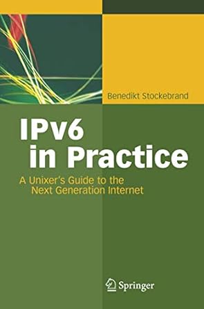 ipv6 in practice a unixers guide to the next generation internet 1st edition benedikt stockebrand 3642063888,