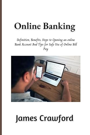 online banking definition benefits steps to opening an online bank account and tips for safe use of online
