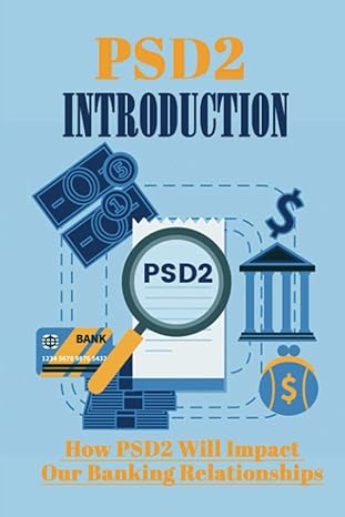 psd2 introduction how psd2 will impact our banking relationships 1st edition coralee montijo b0bd2h2kj9,