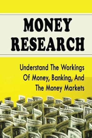 money research understand the workings of money banking and the money markets 1st edition esteban